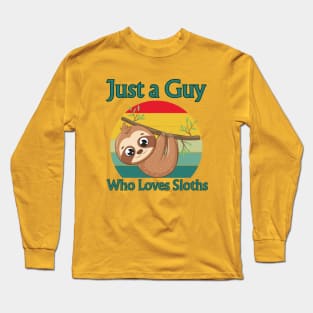 Just A Guy Who Loves Sloths Long Sleeve T-Shirt